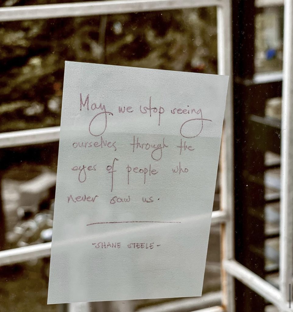 A graphic that says, "May we stop seeing ourselves through the eyes of people who never saw us." -Shane Steele